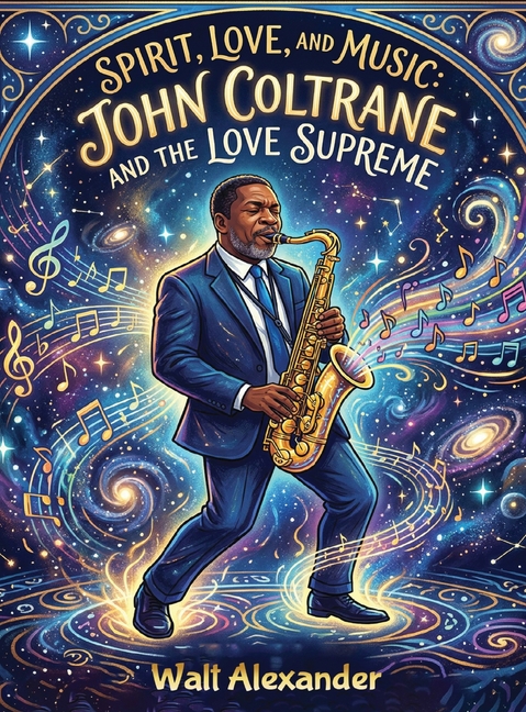 Spirit, Love, and Music: John Coltrane and the Love Supreme