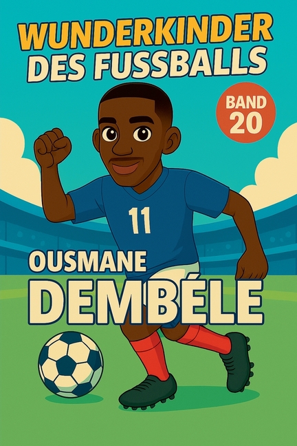 Wunderkinder des Fußballs: Ousmane Démbélé