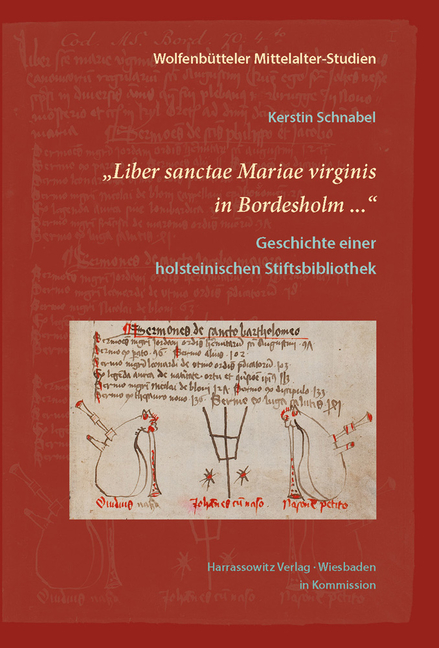 Liber Sanctae Mariae Virginis in Bordesholm ...: Geschichte Einer Holsteinischen Stiftsbibliothek