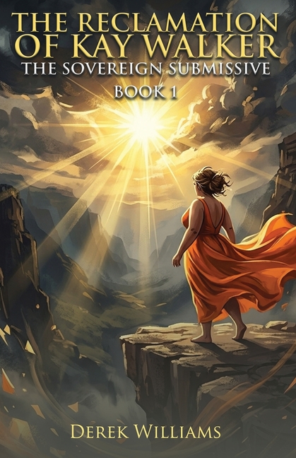 The Reclamation of Kay Walker: The Sovereign Submissive Book 1