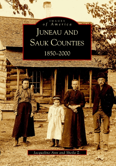 Juneau and Sauk Counties: 1850-2000