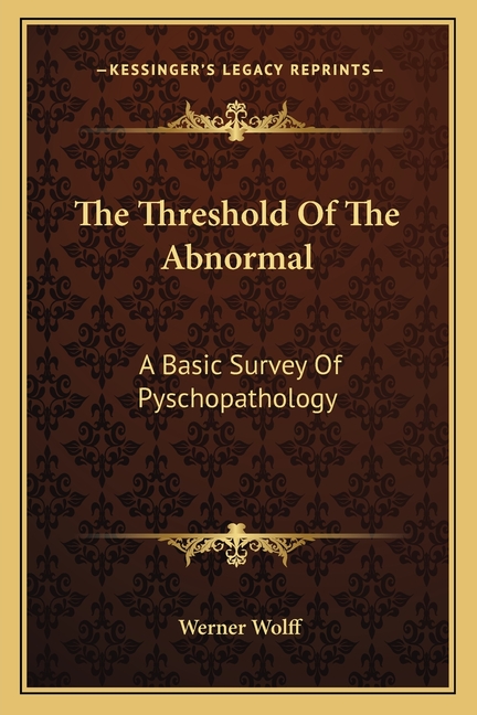The Threshold Of The Abnormal: A Basic Survey Of Pyschopathology
