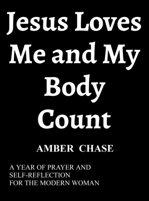 Jesus Loves Me and My Body Count: A Year of Prayer and Self Reflection for the Modern Woman