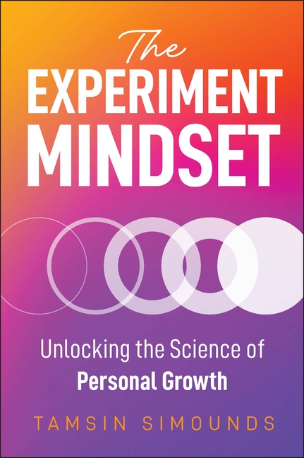 The Experiment Mindset: Unlocking the Science of Personal Growth