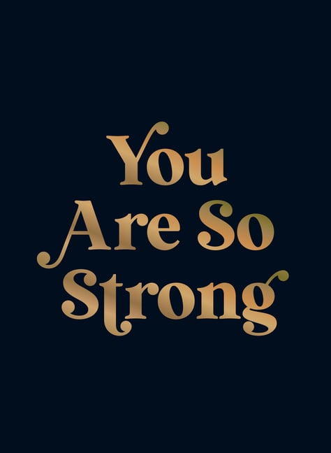 You Are So Strong: Positive Quotes and Uplifting Statements to Boost Your Mood