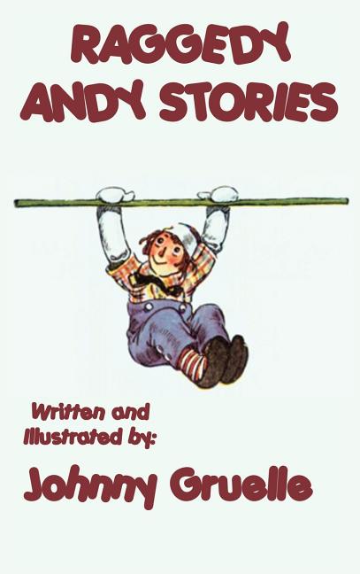 Raggedy Andy Stories - Illustrated: With the Original Illustrations by Johnny Gruelle
