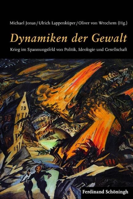 Dynamiken Der Gewalt: Krieg Im Spannungsfeld Von Politik, Ideologie Und Gesellschaft