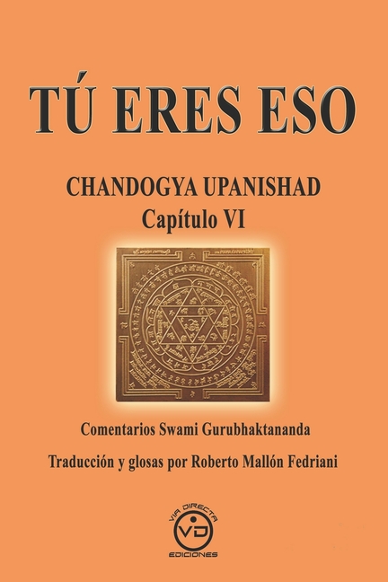 Tú Eres Eso: CHANDOGYA UPANISHAD CAPÍTULO VI - Comentarios de Swami Gurubhaktananda