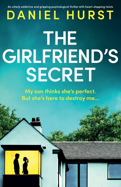 The Girlfriend's Secret: An utterly addictive and gripping psychological thriller with heart-stopping twists