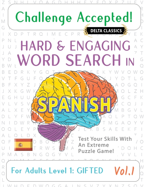 Challenge Accepted! - Hard and Engaging Word Search in Spanish for Adults Level 1: Gifted - Vol.1 - Delta Classics - Test Your Skills with an Extreme