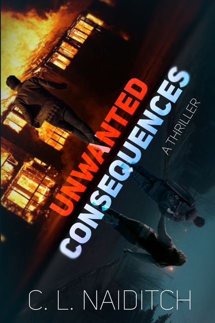 Unwanted Consequences: A Thriller