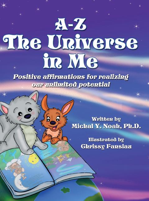 A-Z - The Universe in me Positive affirmations for realizing our unlimited potential: Multi-Award-Winning Book and Recipient of the International Impa