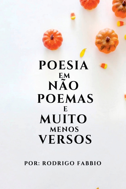 Poesia Em Não Poemas E Muito Menos Versos
