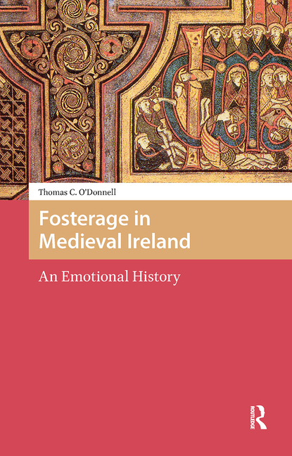 Fosterage in Medieval Ireland: An Emotional History
