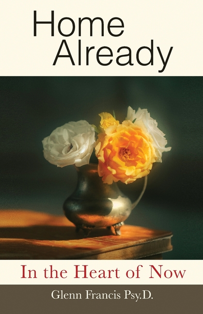 Home Already: In the Heart of Now