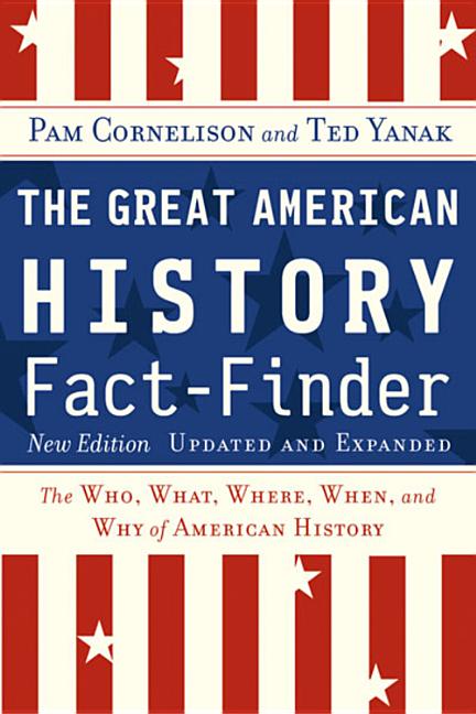The Great American History Fact-Finder: The Who, What, Where, When, and Why of American History