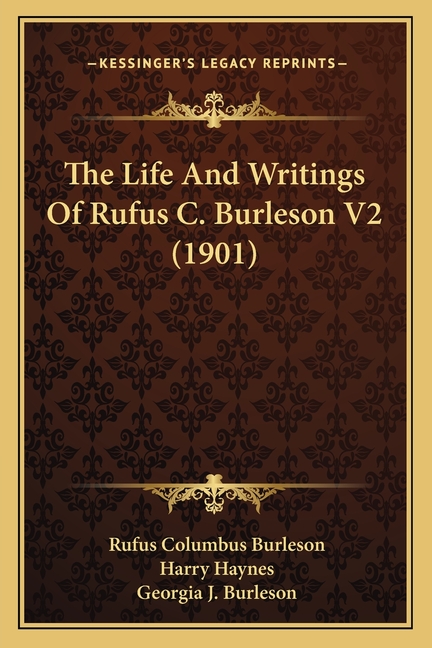 The Life And Writings Of Rufus C. Burleson V2 (1901)
