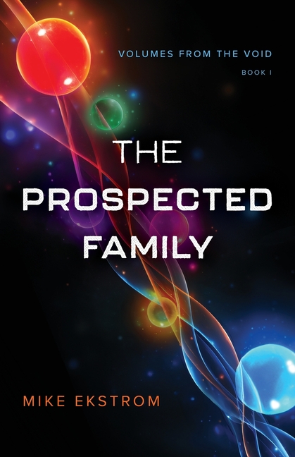 The Prospected Family: Volumes from the Void: Book I