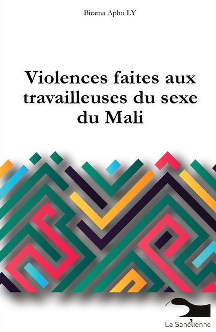 Les violences faites aux travailleuses du sexe: Une étude réalisée dans le cadre du programme de recherche interventionnelle sur la santé sexuelle et