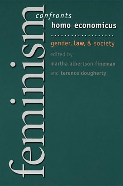 Feminism Confronts Homo Economicus: Gender, Law, and Society