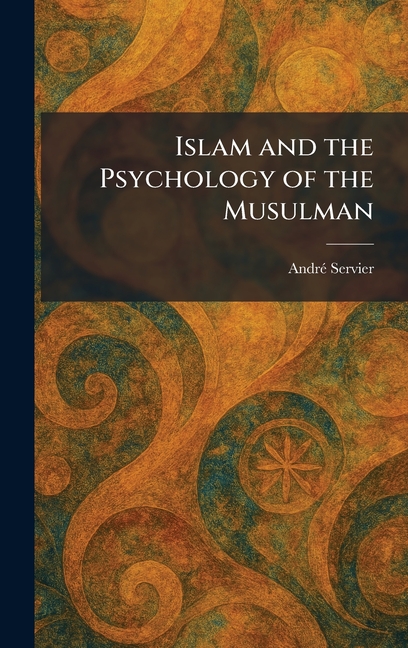 Islam and the Psychology of the Musulman