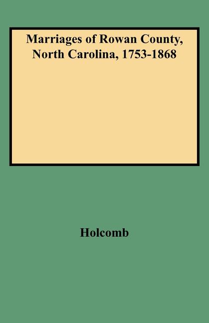 Marriages of Rowan County, North Carolina, 1753-1868