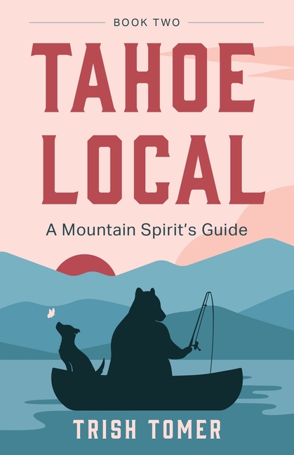 Tahoe Local: A Mountain Spirit's Guide