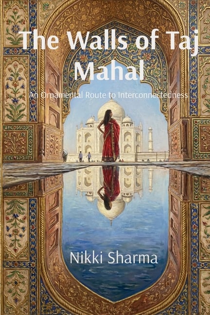 The Walls of Taj Mahal: An Ornamental Route to Interconnectedness