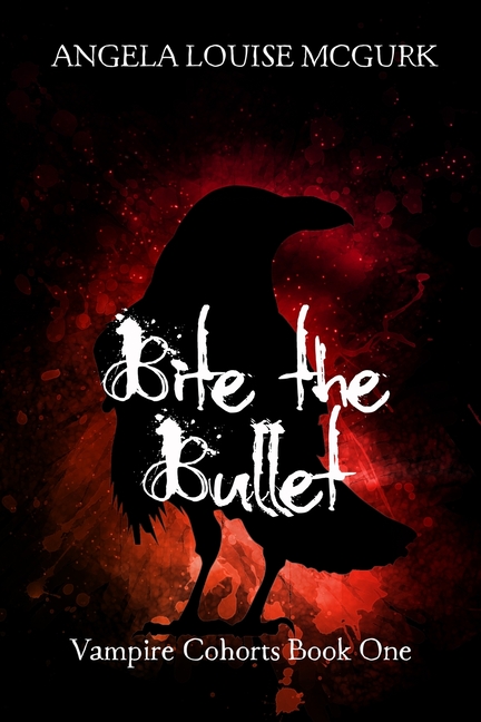 Bite the Bullet: Vampire Cohorts Book One