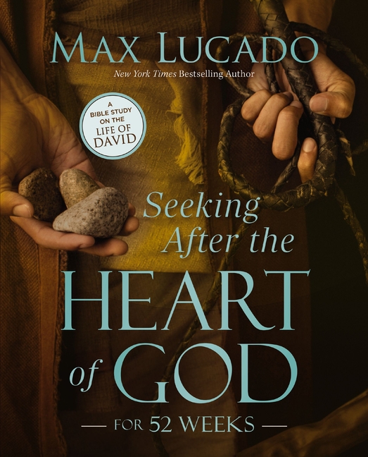 Seeking After the Heart of God for 52 Weeks: A Bible Study on the Life of David
