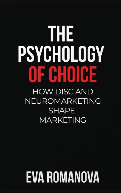 The Psychology of Choice: How DISC and Neuromarketing Shape Marketing