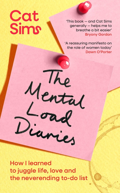 The Mental Load Diaries: How I Learned to Juggle Life, Love and the Neverending To-Do List