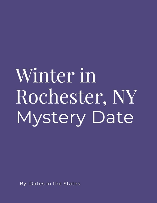Winter in Rochester, NY City Date Book: A Winter Date in Rochester's Park Ave & East Neighborhoods