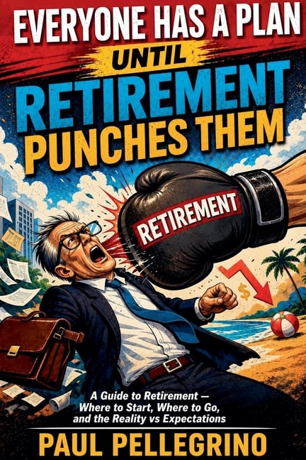 Everyone Has a Plan Until Retirement Punches Them