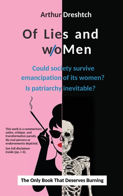 Of Lies and woMen: Could society survive emancipation of its women? Is patriarchy inevitable?