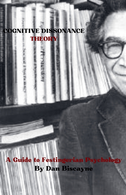 Cognitive Dissonance Theory: A Guide to Festingerian Psychology