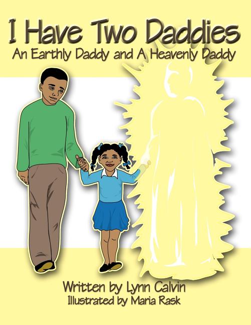 I Have Two Daddies: An Earthly Daddy and a Heavenly Daddy