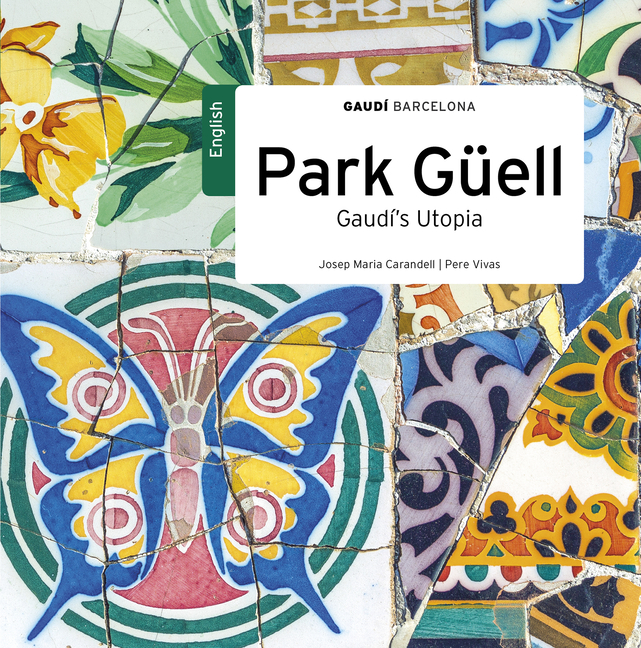 Park Güell: Gaudí's Utopia