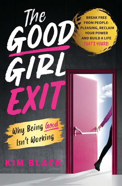 The Good Girl Exit: Why Being Good Isn't Working