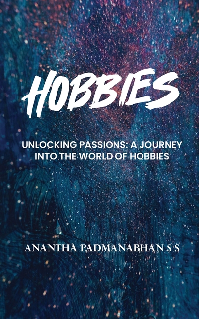 Hobbies: Unlocking Passions - A Journey into the World of Hobbies