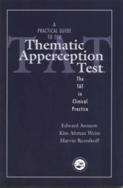 A Practical Guide to the Thematic Apperception Test: The TAT in Clinical Practice
