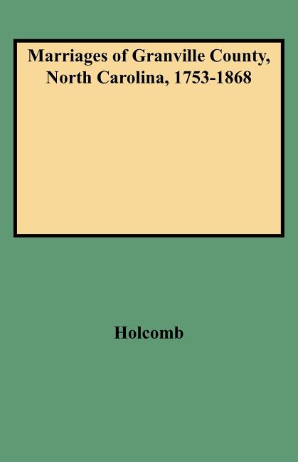 Marriages of Granville County, North Carolina, 1753-1868