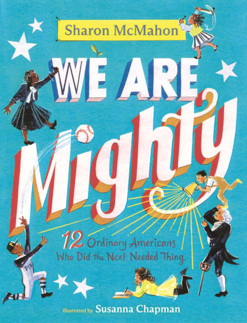 We Are Mighty: 12 Ordinary Americans Who Did the Next Needed Thing