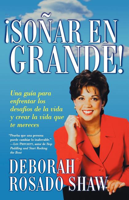 Sonar en Grande: Una Guia Para Enfrentar los Desafios de la Vida y Crear la Vida Que Te Mereces = Dream Big! = Dream Big!
