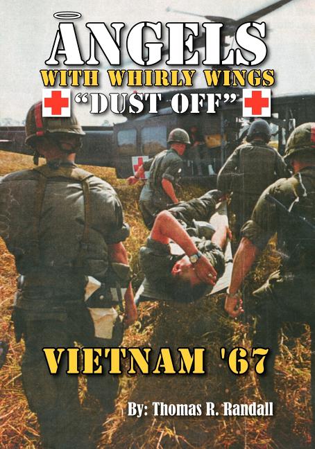 Angels with Whirly Wings Dust Off: Vietnam '67