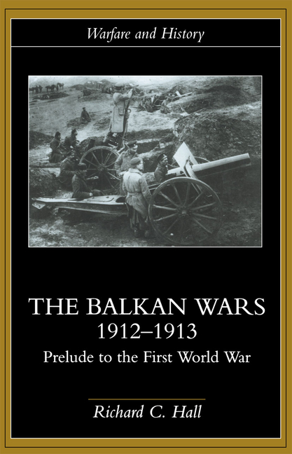 The Balkan Wars 1912-1913: Prelude to the First World War