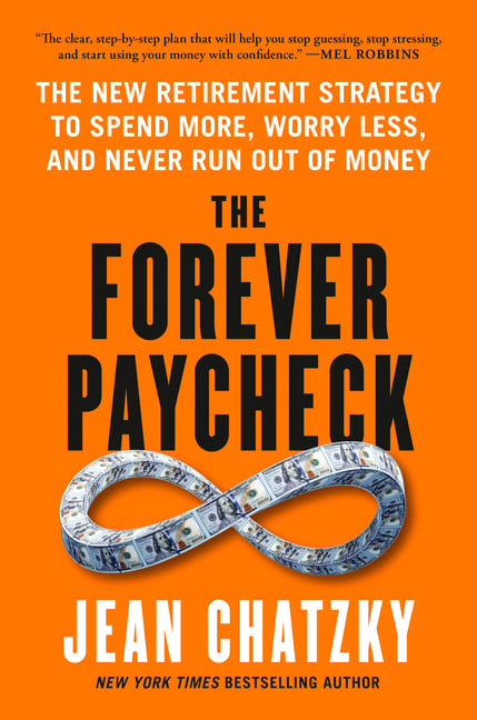 The Forever Paycheck: The New Retirement Strategy to Spend More, Worry Less, and Never Run Out of Money