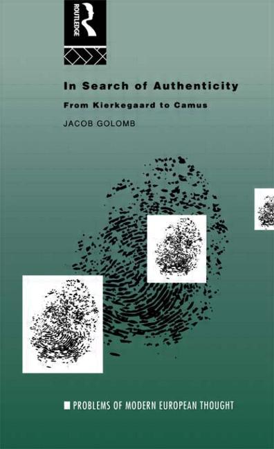 In Search of Authenticity: Existentialism from Kierkegaard to Camus
