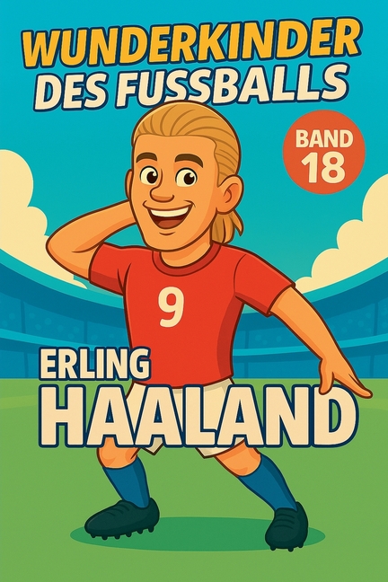 Wunderkinder des Fußballs: Erling Haaland