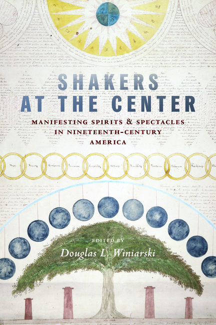 Shakers at the Center: Manifesting Spirits & Spectacles in Nineteenth-Century America